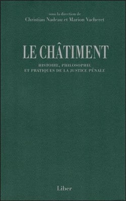 Le Châtiment - Histoire, philosophie et pratiques de la justice pénale