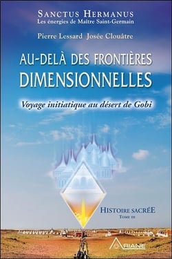 Au-delà des frontières dimensionnelles - voyage initiatique au désert de Gobi - histoire sacrée t.3