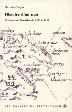Histoire d'un mot - l'ethnonyme canadien de 1535 à 1691