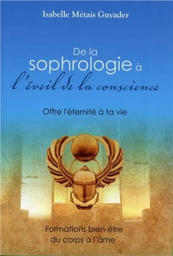 De la sophrologie à l'éveil de la conscience - offre l'eternité à ta vie