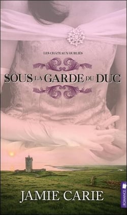 Les châteaux oubliés t.1 - sous la garde du duc