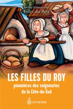 Les filles du roy pionnieres des seigneuries de la Côte-du-Sud