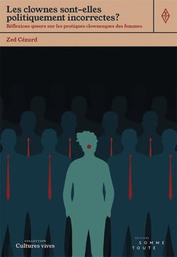 Les clownes sont-elles politiquement incorrectes : Réflexions queers sur les pratiques clownesques des femmes