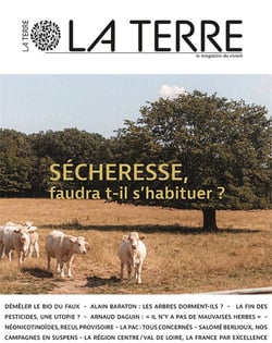La terre n 1 - secherersse : faudra t-il s'habituer ? - le magazine du vivant