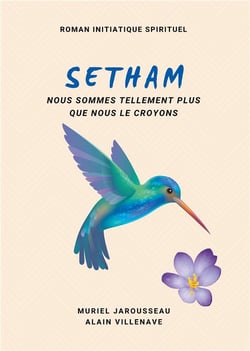 Setham - nous sommes tellement plus que nous le croyons - roman initiatique spirituel