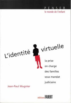 L'identité virtuelle - la prise en charge des familles sous mandat judiciaire