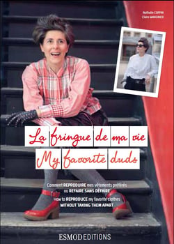 La fringue de ma vie - comment reproduire mes vêtements préférés ou refaire sans défaire - My favorite duds - how to reproduce my favorite clothes without taking them apart