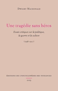 Une tragedie sans héros - essais critiques sur la politique, la guerre et la culture (1938-1957)
