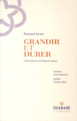 Grandir et durer - conversations with Ray Carver