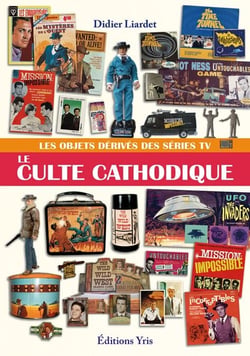 Le culte cathodique - les objets dérivés des séries tv
