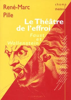 Le théâtre de l'effroi : Lectures croisées du Faust et du Wallenstein