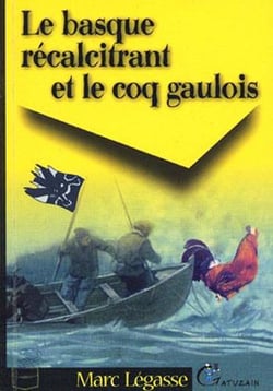 Le basque récalcitrant et le coq gaulois (2e édition)