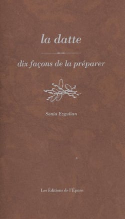 Dix façons de le préparer : la datte