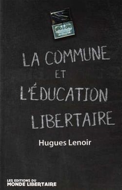 La commune de Paris et l'éducation - Guillaume, pionnier d'une pédagogie émancipatrice - écrits et pensées libertaires