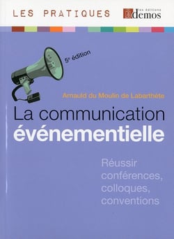 LA COMMUNICATION EVENEMENTIELLE. 5E EDITION