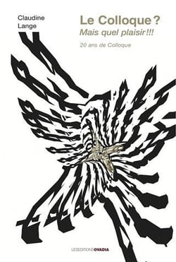 Le colloque ? mais quel plaisir !