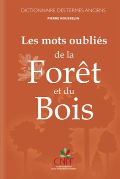 Les mots oubliés de la forêt et du bois - dictionnaire des termes anciens