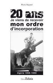 20 ans - je viens de recevoir mon ordre d'incorporation - algérie 1958-1960