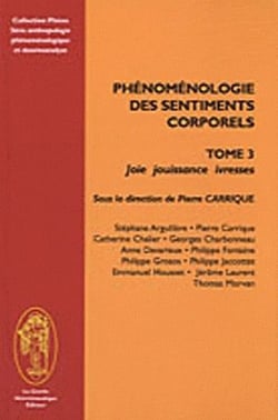Phénomenologie des sentiments corporels t.3 - joie, jouissance, ivresse