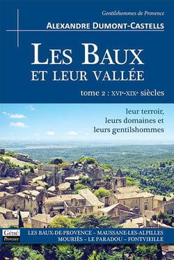 LES BAUX ET LEUR VALLEE T02 XVI-XIXE SIECLES : LEUR TERROIR, LEURS DOMAINES ET LEURS GENTILSHOMMES