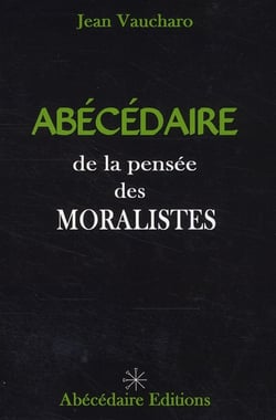Abécédaire de la pensée des moralistes