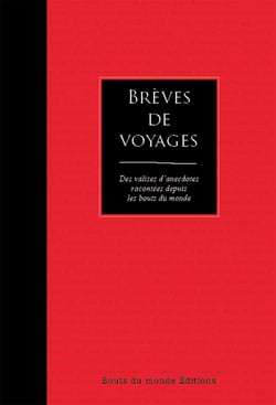 Brèves de voyages - des valises d'anecdores racontées depuis les bouts du monde