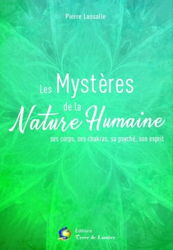 Les mystères de la nature humaine - ses corps, ses chakras, sa psyché, son esprit