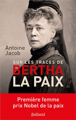 Sur les traces de Bertha la paix : première femme prix Nobel de la paix