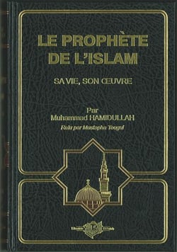 Le prophète de l'Islam - sa vie, son oeuvre