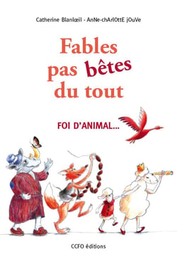 Fables pas bêtes du tout ! foi d'animal...