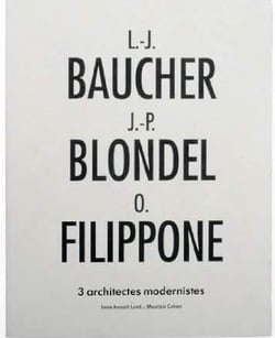 L.-j. baucher, j.-p. blondel et o. filippone - trois architectes modernistes