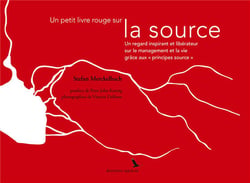 Un petit livre rouge sur la source - un regard inspirant et liberateur sur le management et la vie grâce aux "principes source"