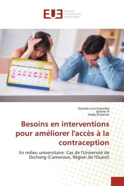 Besoins en interventions pour améliorer l'accès à la contraception : En milieu universitaire: Cas de l'Université de Dschang (Cameroun, Région de l'Ouest)
