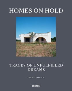 Homes on hold : traces of unfulfilled dreams