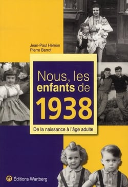 Nous, les enfants de : 1938 - de la naissance à l'âge adulte