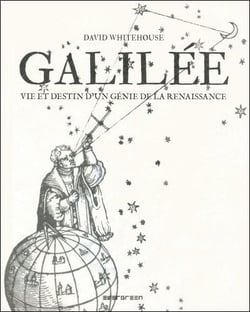 Galilée - vie et destin d'un génie de la Renaissance