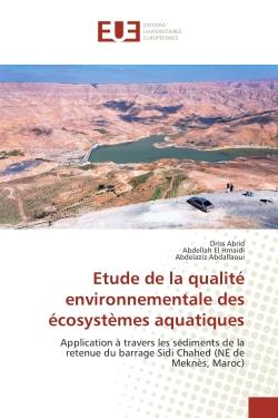 Etude de la qualite environnementale des ecosystemes aquatiques : Application a travers les sediments de la retenue du barrage Sidi Chahed (Ne de MeknEs, Maroc)