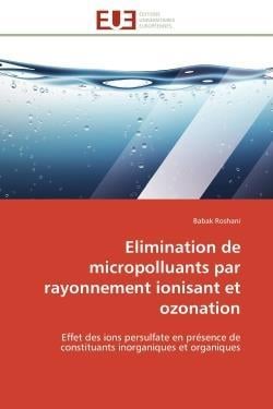 Elimination de micropolluants par rayonnement ionisant et ozonation - effet des ions persulfate en p