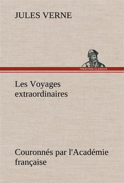 Les voyages extraordinaires couronnes par l'academie francaise