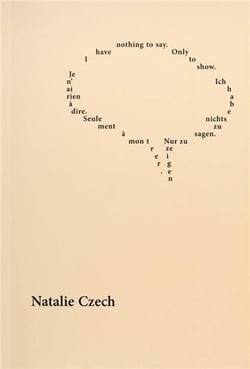 Natalie czech je n'ai rien a dire. seulement a montrer. / ich habe nichts zu sagen. nur zu zeigen. /