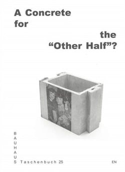 Bauhaus taschenbuch 25 - a concrete for the other half?