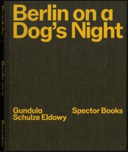 Gundula Schulze Eldowy Berlin on a dog's night
