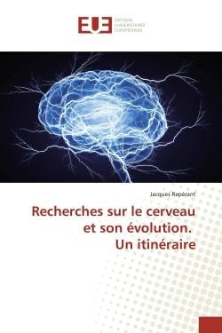 Recherches sur le cerveau et son évolution. Un itinéraire