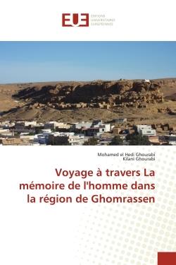 Voyage a travers la memoire de l'homme dans la region de ghomrassen