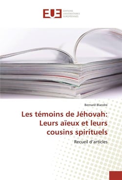Les temoins de jehovah: leurs aieux et leurs cousins spirituels