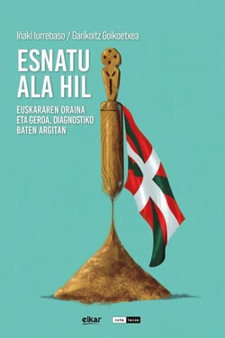 Esnatu ala hil : Euskararen oraina eta geroa, diagnostiko baten argitan