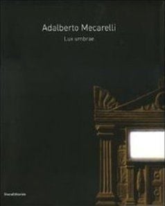 Adalberto mecarelli - lux umbrae