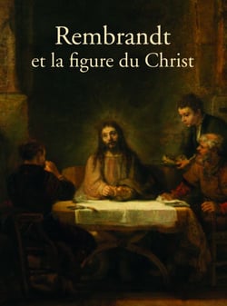 Rembrandt et la figure du Christ