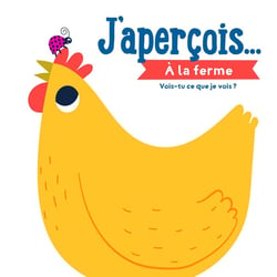 J'aperçois... : à la ferme