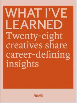 What i've learned: 25 creatives share career-defining insights
